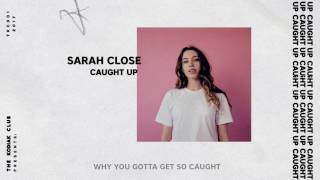 Sarah Close - Caught Up (Official Audio &amp; Lyrics)