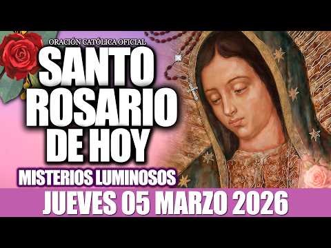 EL SANTO ROSARIO DE HOY JUEVES 05 DE MARZO DE 2026-Misterios Luminosos❤️EL SANTO ROSARIO DE HOY🙏