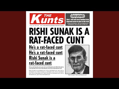 Rishi Sunak Is A Rat-Faced Cunt - The Kunts