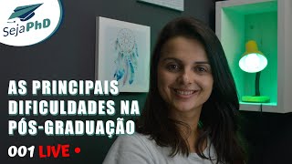 Live #001 - As principais dificuldades na Pós-Graduação