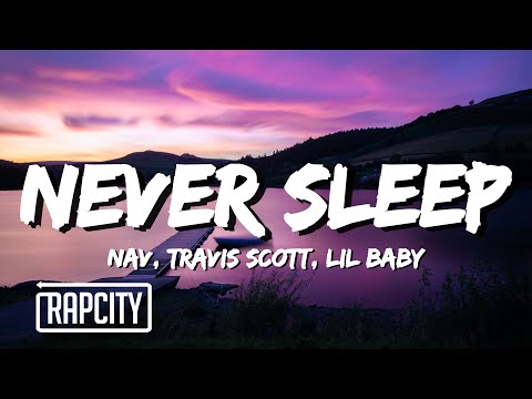 NAV - Never Sleep (Lyrics) ft. Travis Scott & Lil Baby