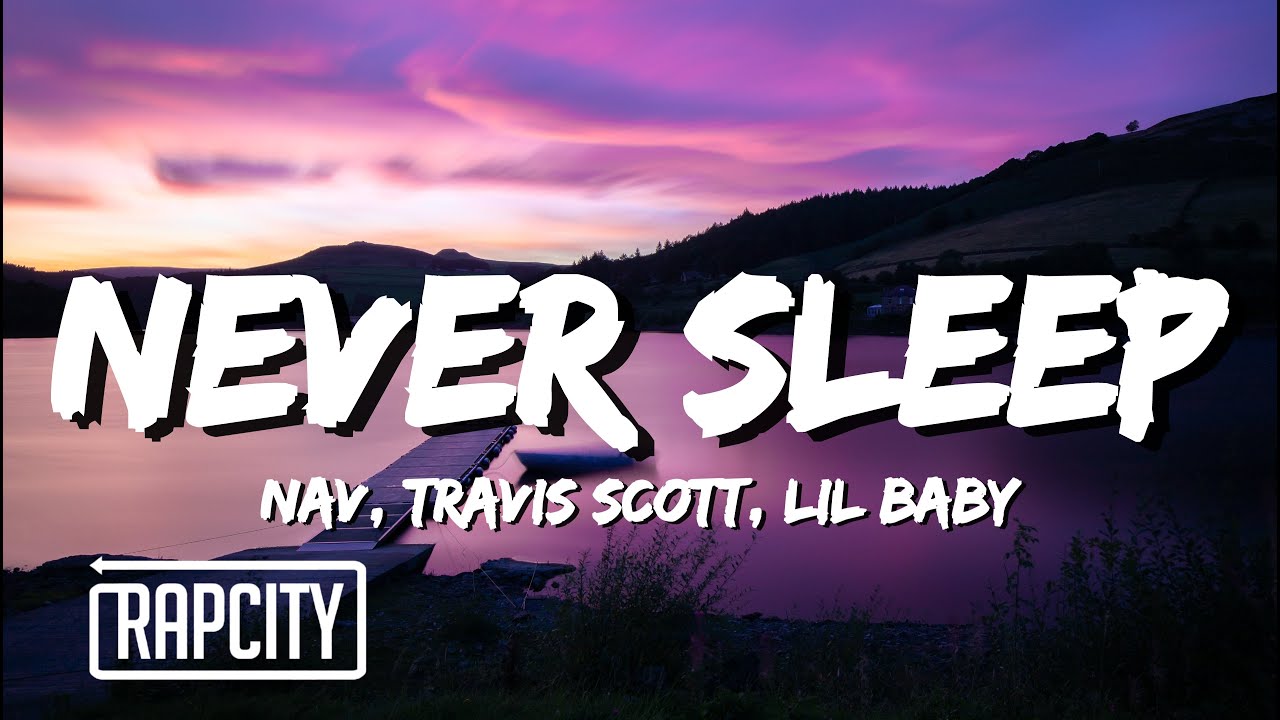  Never Sleep - ft. Travis Scott & Lil Baby