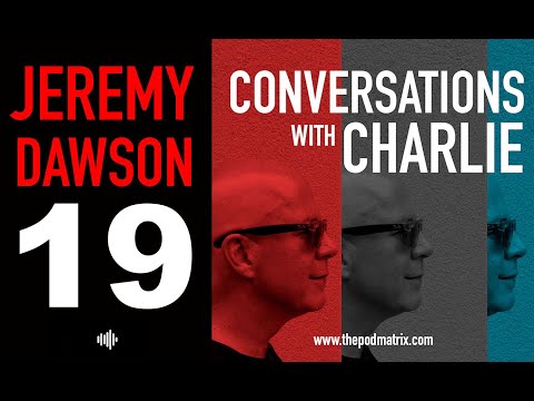 CONVERSATIONS WITH CHARLIE - MOVIE PODCAST #19 JEREMY DAWSON