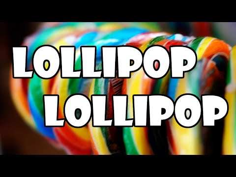 Lollipop, Lollipop, Oh Lolli-Lolli-Lolli
