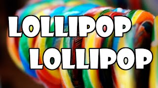 Lollipop, Lollipop, Oh Lolli-Lolli-Lolli