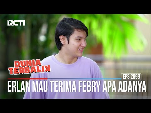 Erlan Mau Terima Febry Apa Adanya - Dunia Terbalik
