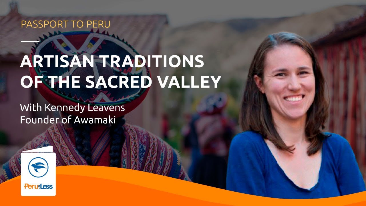 Artisan Traditions of the Sacred Valley (Passport to Peru Lecture Series)