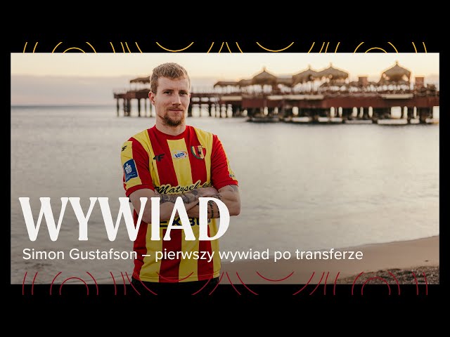 SIMON GUSTAFSON: To będzie ekscytujące wyzwanie! | Pierwszy wywiad po transferze