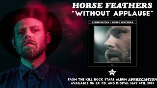 Horse Feathers - Without Applause (from Appreciation)