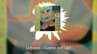 Urbano - Come on! Up! (B)