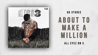 OG 3Three - About To Make a Million (All Eyez On 3)