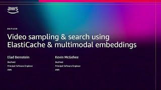 AWS re:Invent 2025 - Video sampling & search using ElastiCache & multimodal embeddings (DAT433)
