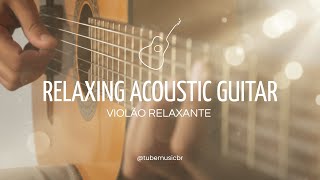 Relaxing Acoustic Guitar Music for Work & Study | Violão Relaxante para Trabalhar e Estudar