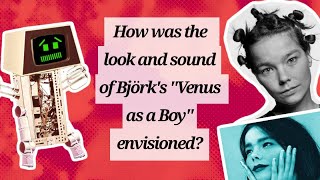 How was the look and sound of Björk&#39;s &quot;Venus as a Boy&quot; envisioned? | Vaguely Entertaining Music Fact
