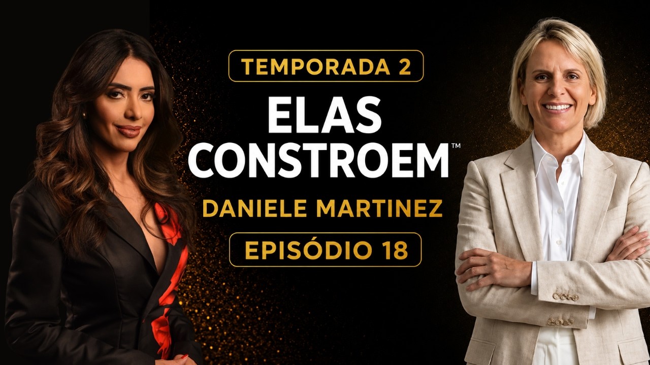 Daniele Martinez | Comunicação, Propósito e Independência Feminina