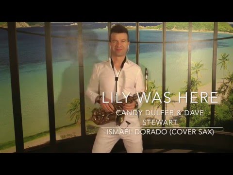 Lily was here. Ismael Dorado (Cover sax). Candy Dulfer & Dave Stewart