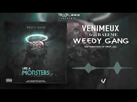 WEEDY GANG - VENIMEUX ( FEAT BALEME ) ( LIKE A MONSTERS )