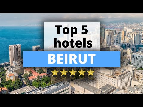 Top 5 Hotels in Beirut, Best Hotel Recommendations