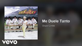 Grupo Limite - Me Duele Tanto (Audio)