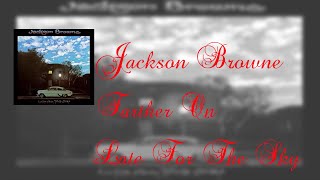 Jackson Browne  - Farther On (Lyrics)