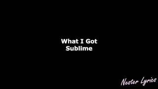 What I Got By Sublime (HQ & HD Explicit with Lyrics)
