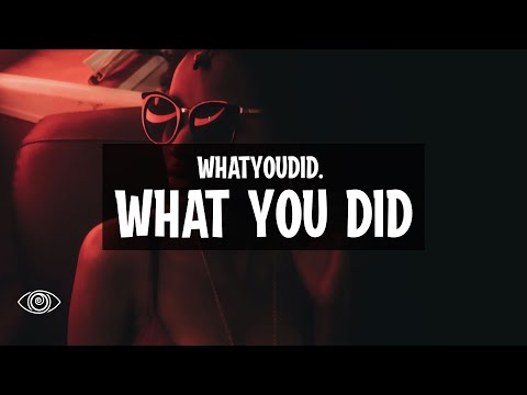 whatyoudid. - What You Did (Lyrics)