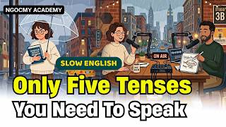 You Only Need 5 Tenses to Speak English Confidently (Not 12!) | English Podcast