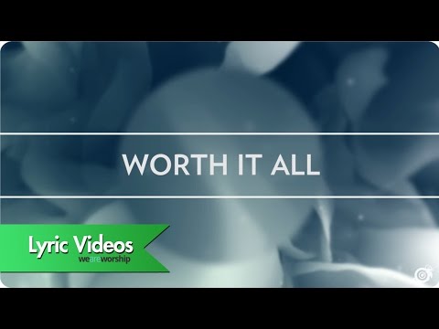 Worship Central - Worth It All - Lyric Video