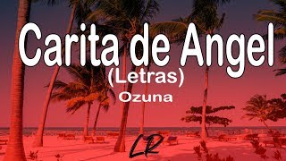 Ozuna - Carita de Angel (Letras / Lyrics)