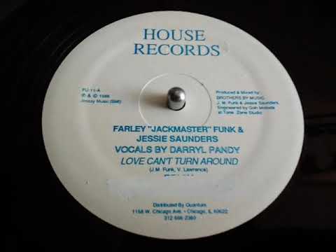 FARLEY ''JACKMASTER'' FUNK & JESSIE SAUNDERS FT. DARRYL PANDY- LOVE CAN'T TURN AROUND