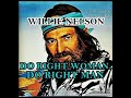 DO RIGHT WOMAN  DO RIGHT MAN ( WILLIE NELSON )