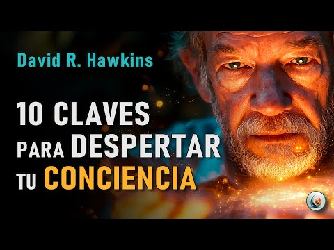 David Hawkins y Las 10 herramientas para Trascender la Conciencia