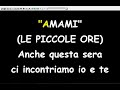 Le Piccole Ore - Amami  (Karaoke  Devocalizzata)