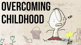 Overcoming Childhood