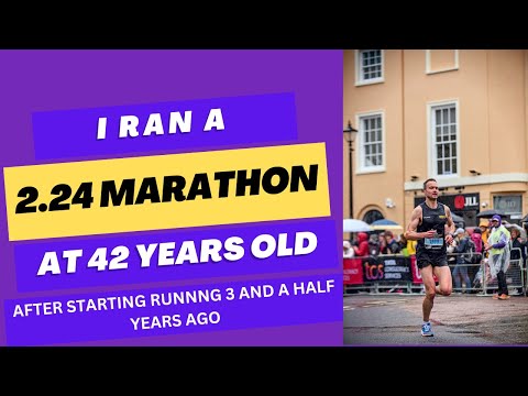 How I Ran A 2:24 London Marathon At 42 Years Old After Starting Running Only 3 And A Half Years Ago
