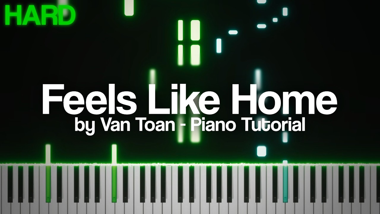 Van Toan - Feels Like Home (HARD Piano Tutorial)