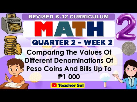 Math 2 Quarter 2 Week 2 Revised K-12 Comparing The Values Of Peso Coins And Bills Up To ₱1 000