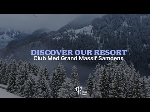Découvrez Club Med Grand Massif Samoëns Morillon resort