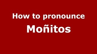 How to pronounce Moñitos