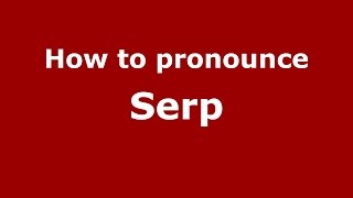 How to pronounce Serp