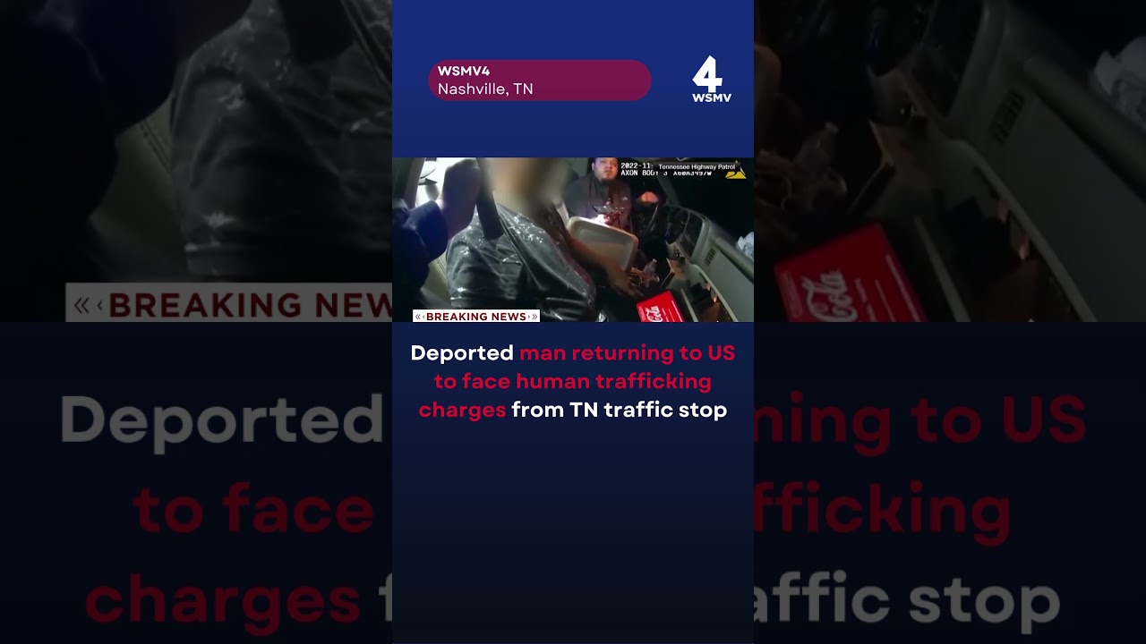 Deported man returning to US to face human trafficking charges from TN traffic stop