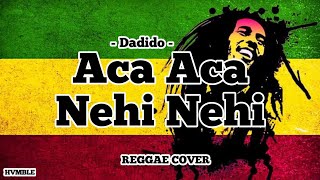 Download lagu Aca Aca Nehi Nehi - Dadido REGGAE COVER HVMBLE mp3 Download lagu Aca Aca Nehi Nehi - Dadido REGGAE COVER HVMBLE mp3