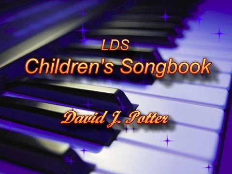 LDS Children's Songbook - performed by Dave Potter ("Grandpa Dave")