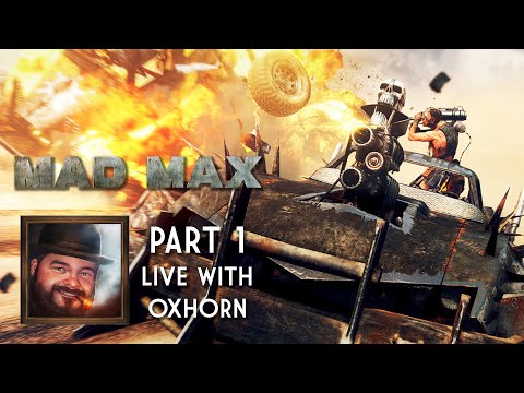 Oxhorn Plays Mad Max - Part 1