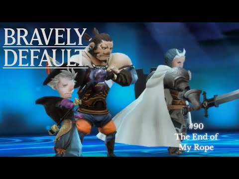 The End of My Rope - Bravely Default #90