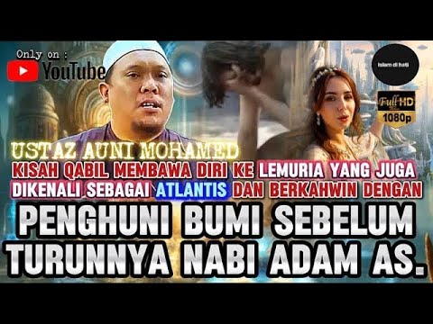 MAKHLUK YANG MENGHUNI BUMI SEBELUM NABI ADAM AS - USTAZ AUNI MOHAMED