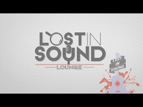 LOST IN SOUND LOUNGE Episode 003