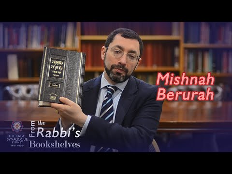 From the Rabbi's Bookshelves 31 - Mishnah Berurah