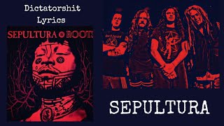 Sepultura : Dictatorshit Lyrics