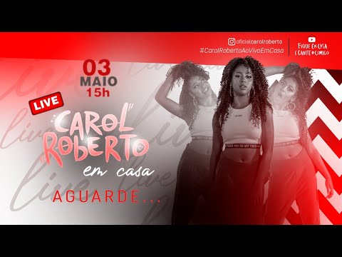 Live Carol Roberto Ao Vivo Em Casa | #FiqueEmCasa e Cante #Comigo
